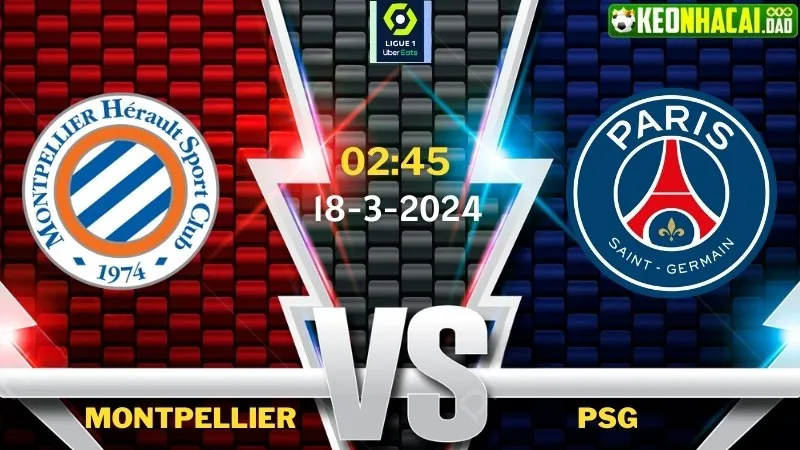 Nhận định bóng đá Montpellier vs PSG 02h45 ngày 18/3/2024