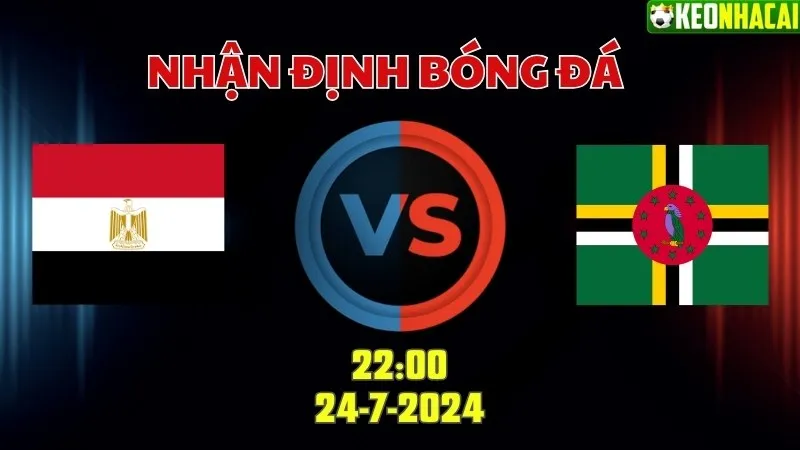 Nhận định bóng đá Ai Cập vs Dominica U23 22h00 ngày 24/7/2024