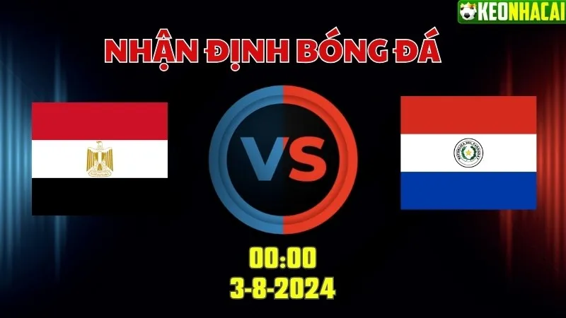 Nhận định Olympic Paris Ai Cập vs Paraguay 00h00 ngày 3/8