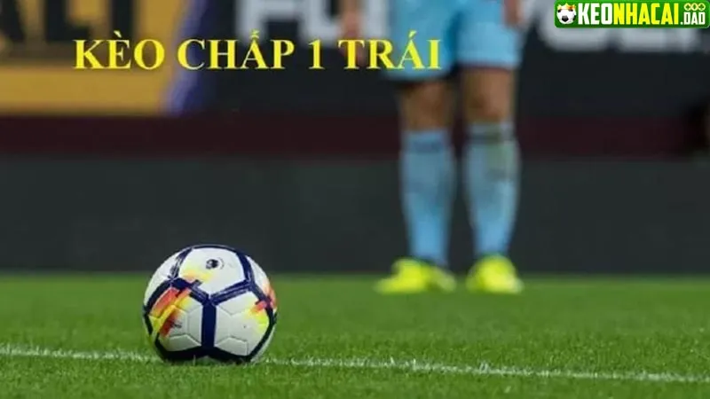 khái niệm kèo chấp 1